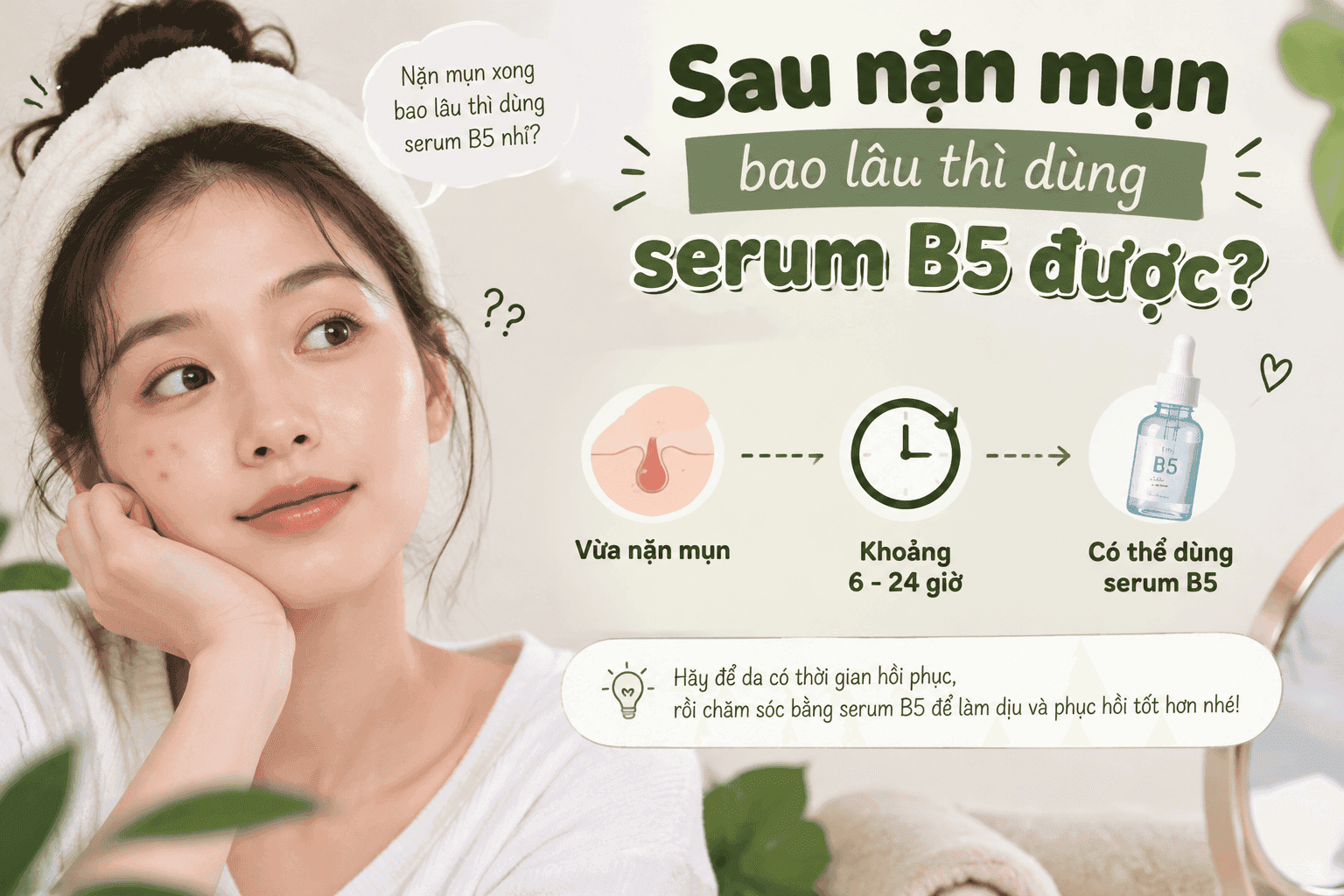 Sau nặn mụn bao lâu thì dùng serum B5 được? Cách chăm sóc da đúng